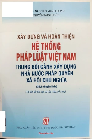 Ảnh bìa của Xây dựng và hoàn thiện hệ thống pháp luật Việt Nam trong bối cảnh xây dựng nhà nước pháp quyền xã hội chủ nghĩa