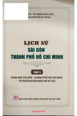 Ảnh bìa của Lịch sử Sài Gòn thành phố Hồ Chí Minh, tập 1, vùng đất Sài Gòn thành phố Hồ Chí Minh từ khởi nguyên đến thế kỷ XVI