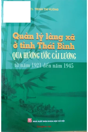 Ảnh bìa của Quản lý làng xã ở tỉnh Thái Bình qua hương ước cải lương từ 1921 đến 1945
