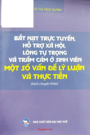 Ảnh bìa của Bắt nạt trực tuyến, hỗ trợ xã hội, lòng tự trọng và trầm cảm ở sinh viên một số vấn đề lý luận và thực tiễn
