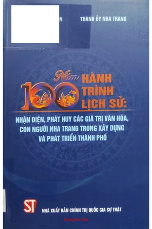 Ảnh bìa của 100 năm hành trình lịch sử nhận diện và phát huy các giá trị văn hóa con người Nha Trang trong xây dựng và phát triển thành phố