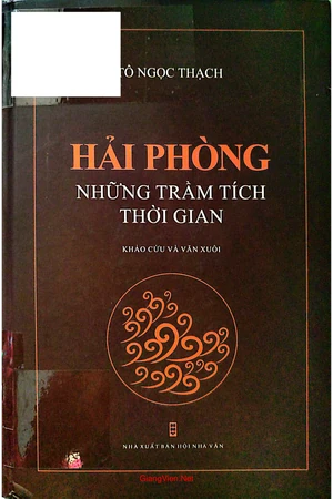 Ảnh bìa của Hải Phòng những trầm tích thời gian - Khảo cứu và văn xuôi