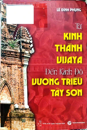 Ảnh bìa của Từ Kinh thành Vijaya đến Kinh đô Vương triều Tây Sơn