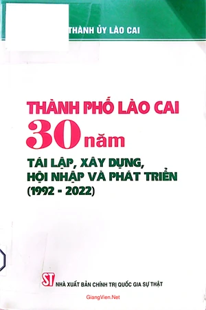 Ảnh bìa của Thành phố Lào Cai 30 năm tái lập, xây dựng hội nhập và phát triển 1992 đến 2022