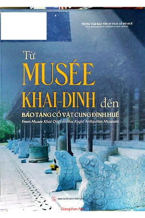 Ảnh bìa của Từ Musee Khải Định đến Bảo tàng cổ vật Cung đình Huế