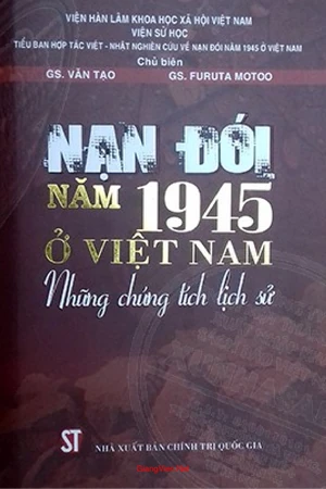 Ảnh bìa của Nạn Đói Năm 1945 Ở Việt Nam Những Chứng Tích Lịch Sử