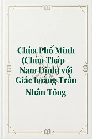 Ảnh bìa của Chùa Phổ Minh (Chùa Tháp - Nam Định) với Giác hoàng Trần Nhân Tông