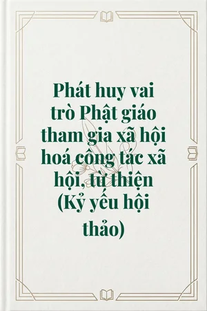 Ảnh bìa của Phát huy vai trò Phật giáo tham gia xã hội hoá công tác xã hội, từ thiện (Kỷ yếu hội thảo)