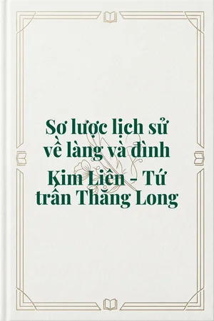 Ảnh bìa của Sơ lược lịch sử về làng và đình Kim Liên - Tứ trấn Thăng Long