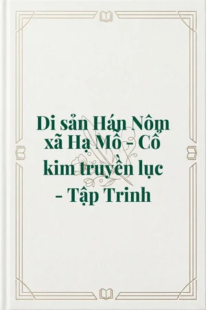 Ảnh bìa của Di sản Hán Nôm xã Hạ Mỗ - Cổ kim truyền lục - Tập Trinh