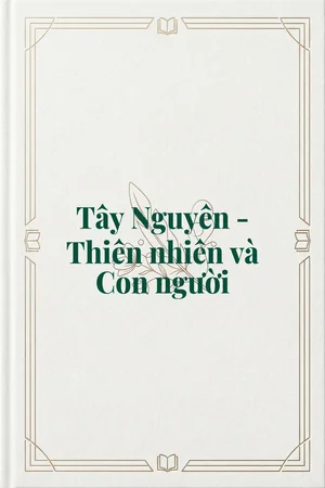Ảnh bìa của Tây Nguyên - Thiên nhiên và Con người