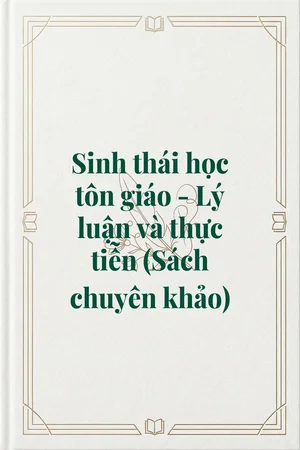 Ảnh bìa của Sinh thái học tôn giáo - Lý luận và thực tiễn (Sách chuyên khảo)