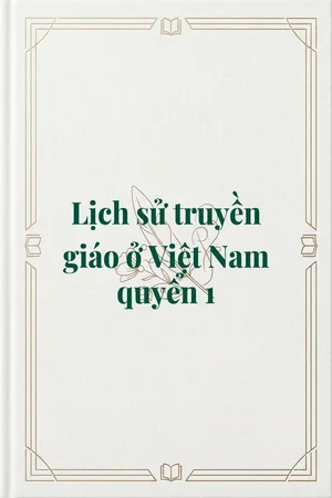 Ảnh bìa của Lịch sử truyền giáo ở Việt Nam quyển 1
