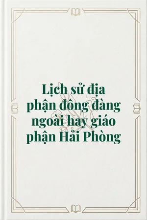 Ảnh bìa của Lịch sử địa phận đông đàng ngoài hay giáo phận Hải Phòng 