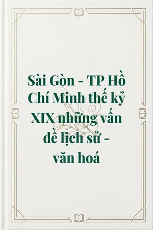 Ảnh bìa của Sài Gòn - TP Hồ Chí Minh thế kỷ XIX những vấn đề lịch sử - văn hoá
