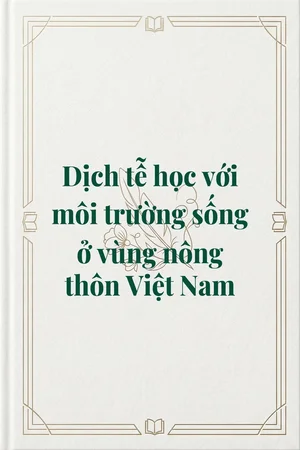 Ảnh bìa của Dịch tễ học với môi trường sống ở vùng nông thôn Việt Nam