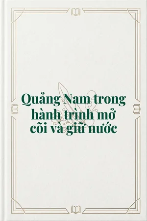 Ảnh bìa của Quảng Nam trong hành trình mở cõi và giữ nước