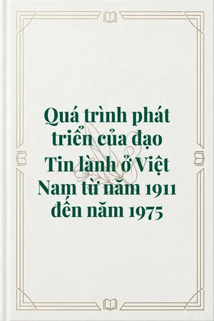 Ảnh bìa của Quá trình phát triển của đạo Tin lành ở Việt Nam từ năm 1911 đến năm 1975