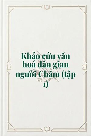 Ảnh bìa của Khảo cứu văn hoá dân gian người Chăm (tập 1)