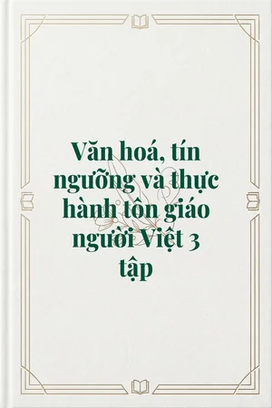Ảnh bìa của Văn hoá, tín ngưỡng và thực hành tôn giáo người Việt 3 tập