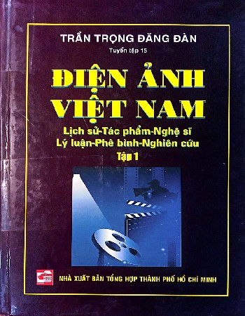 Điện ảnh Việt Nam lịch sử, tác phẩm, nghệ sĩ, lý luận, phê bình, nghiên cứu tập 1