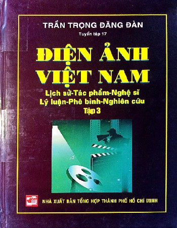 Điện ảnh Việt Nam lịch sử, tác phẩm, nghệ sĩ, lý luận, phê bình, nghiên cứu tập 3