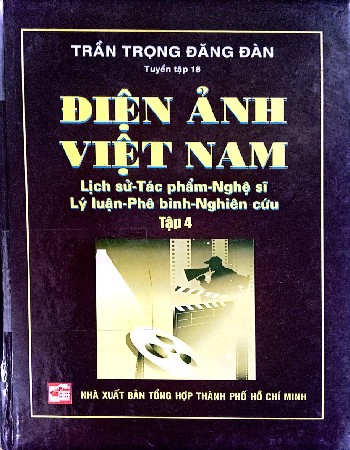Điện ảnh Việt Nam lịch sử, tác phẩm, nghệ sĩ, lý luận, phê bình, nghiên cứu tập 4
