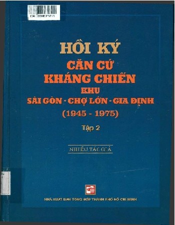 Hồi ký căn cứ kháng chiến khu Sài Gòn - Chợ Lớn - Đia Định (1945 - 1975) - tập 2