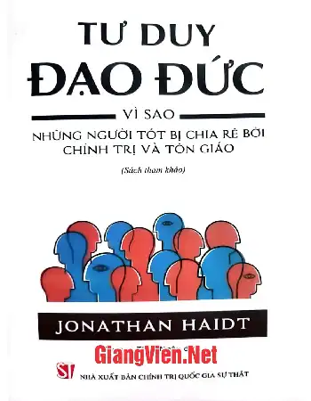 Tư duy đạo đức - vì sao những người tốt bị chia rẽ bởi chính trị và tôn giáo