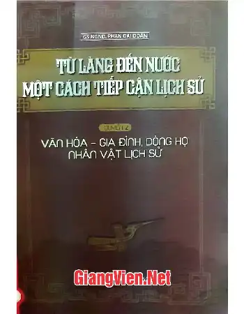 Từ làng đến nước một cách tiếp cận lịch sử - Quyển 2: Văn hóa gia đình, dòng họ, nhân vật lịch sử