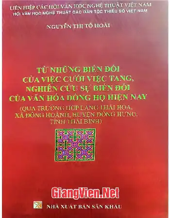 Từ những biến đổi của việc cưới, việc tang, nghiên cứu sự biến đổi của văn hóa dòng họ hiện nay Qua trường hợp làng Thái Hòa, xã Đông Hoàng, huyện Đông Hưng, tỉnh Thái Bình.