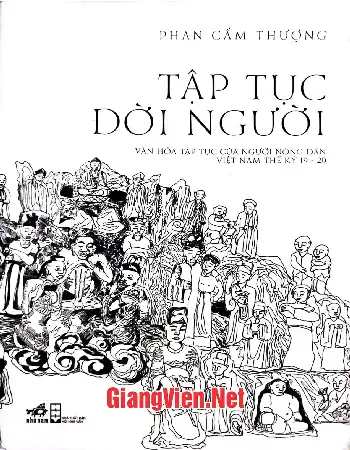 Tập tục đời người Văn hóa tập tục người nông dân Việt Nam thế kỷ 19-20