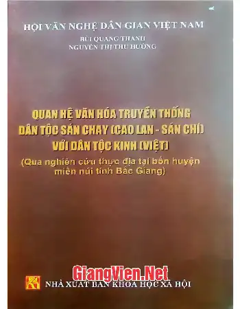 Quan hệ văn hóa truyền thống dân tộc Sán Chay Cao Lan - Sán Chí với dân tộc Kinh Việt qua nghiên cứu thực địa tại bốn huyện miền núi tỉnh Bắc Giang.