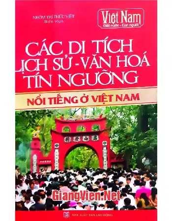 Các di tích lịch sử - văn hóa tín ngưỡng nổi tiếng ở Việt Nam