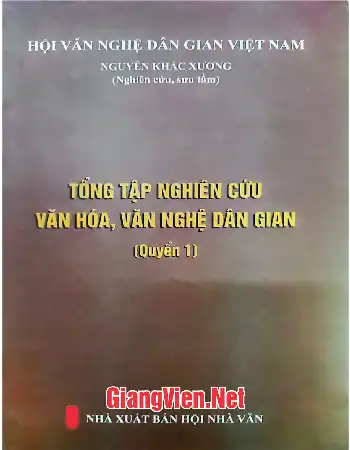 Tổng tập nghiên cứu văn hóa, văn nghệ dân gian Quyển 1