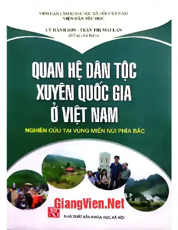 Quan hệ dân tộc xuyên quốc gia ở Việt Nam: Nghiên cứu tại vùng miền núi phía Bắc, Lý Hành Sơn - Trần Thị Mai Lan