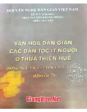 Văn hóa dân gian các dân tộc ít người ở Thừa Thiên Huế Song ngữ Việt - Ta ôi, Việt - Cơ Tu Quyển 2
