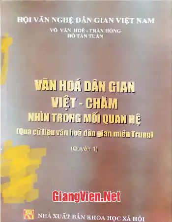 Văn hóa dân gian Việt - Chăm nhìn trong mối quan hệ Qua cứ liệu văn hóa dân gian miền Trung Quyển 1