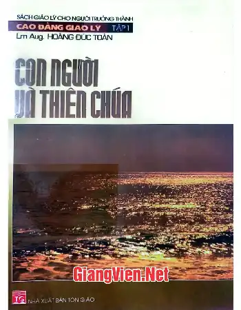 Cao đẳng giáo lý - Tập 1 Con người và Thiên Chúa