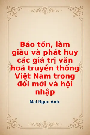 Bảo tồn làm giàu và phát huy các giá trị văn hoá truyền thống Việt Nam trong đổi mới và hội nhập