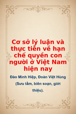 Cơ sở lý luận và thực tiễn về hạn chế quyền con người ở Việt Nam hiện nay