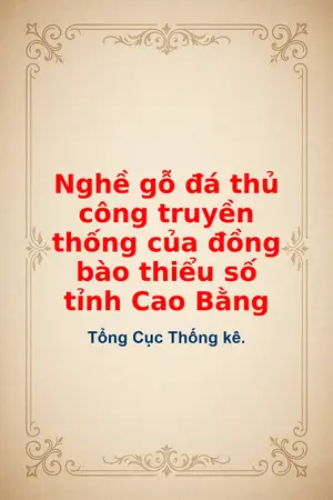 Nghề gỗ đá thủ công truyền thống của đồng bào thiểu số tỉnh Cao Bằng
