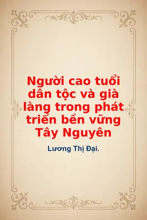Người cao tuổi dân tộc và già làng trong phát triển bền vững Tây Nguyên