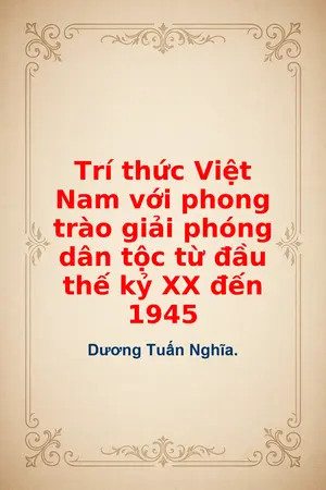 Trí thức Việt Nam với phong trào giải phóng dân tộc từ đầu thế kỷ XX đến 1945