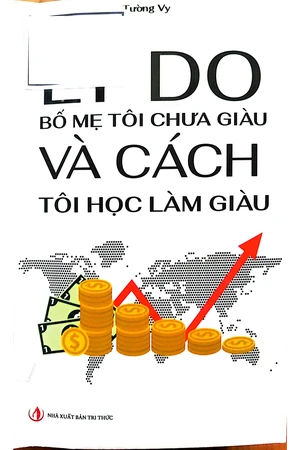 Lý do bố mẹ tôi chưa giàu và cách tôi học làm giàu