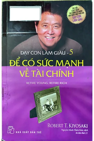 Dạy con làm giàu 5 - Để có sức mạnh về tài chính