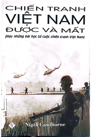 Chiến tranh Việt Nam được và mất hay những bài học từ cuộc chiến tranh Việt Nam