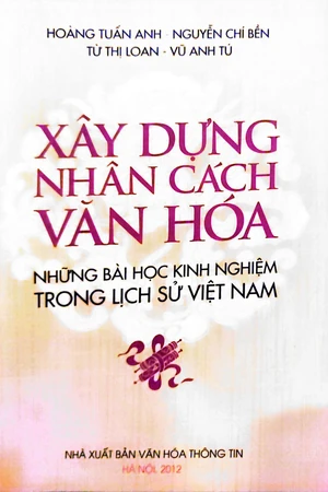 Xây dựng nhân cách văn hoá những bài học kinh nghiệm trong lịch sử Việt Nam