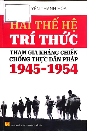 Hai thế hệ trí thức tham gia kháng chiến chống thực dân Pháp 1945 đến 1954