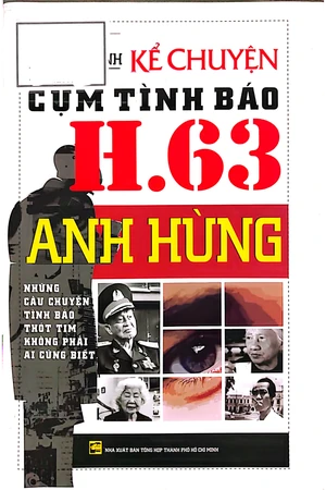 Kể chuyện cụm tình báo H63 anh hùng